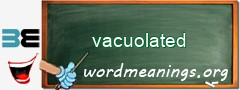 WordMeaning blackboard for vacuolated